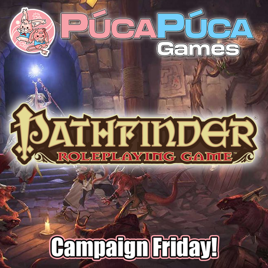 Pathfinder: Campaign Fridays - 6-10PM