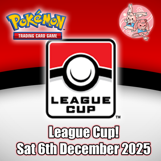 Pokemon: League Cup - Sat 6th December 2025