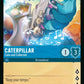 (141) Lorcana Rise of the Floodborn Single: Caterpillar - Calm and Collected  Holo Uncommon