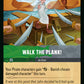 (118/204) Lorcana Reign of Jafar Single: Walk the Plank!  Uncommon