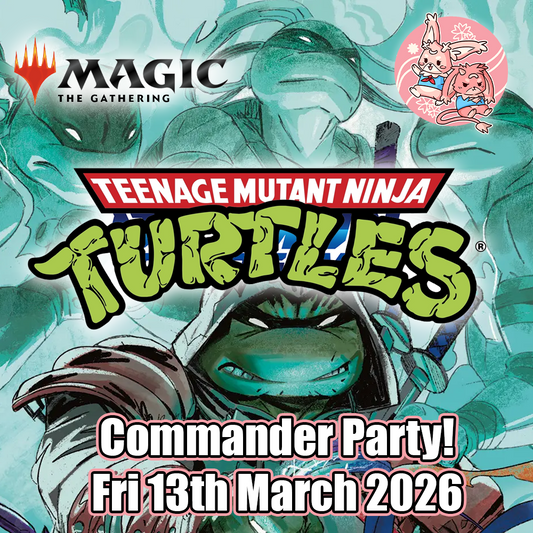 Magic the Gathering: TMNT Commander Party! - Fri 13th March 2026