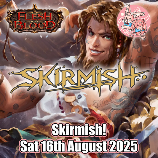 Flesh and Blood: Skirmish - Saturday 16th August 2025