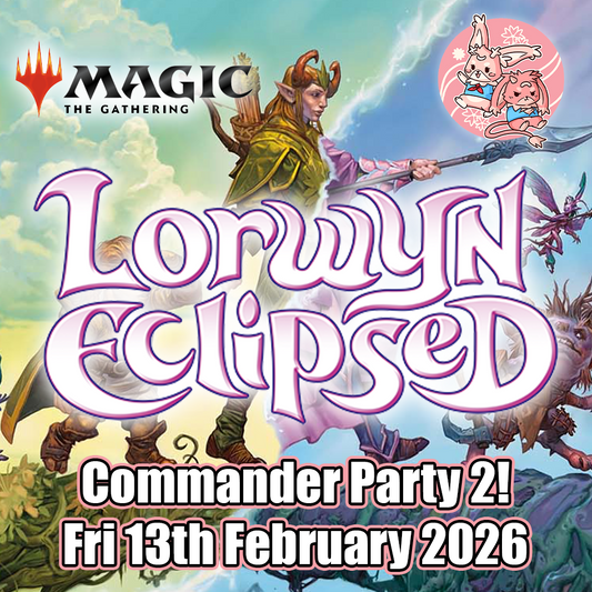 Magic the Gathering: Lorwyn Eclipsed Commander Party 2 - Fri February 13th 2026