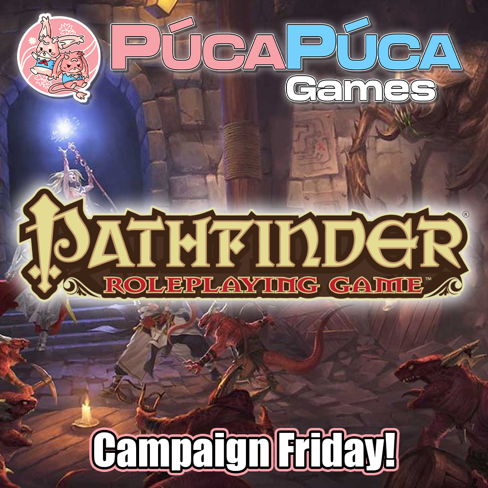 Pathfinder: Campaign Fridays - 6-10PM