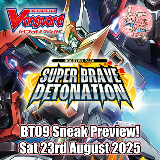 Cardfight Vanguard: BT09 Super Brave Detonation Sneak Preview Event - Saturday 23rd August 2025