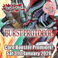 YuGiOh: Burst Protocol Core Booster Premiere - Sat 31st Jan